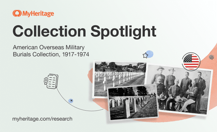 American Overseas Military Burials: Researching U.S. Soldier Ancestors Buried Abroad on MyHeritage